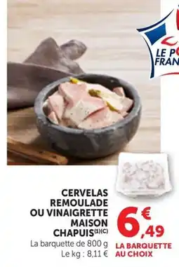Maximarché MAISON CHAPUIS Chapuis cervelas remoulade ou vinaigrette offre
