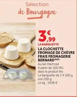Maximarché La clochette fromage de chèvre frais fromagerie bernard offre