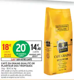 Intermarché Express CAFÉ EN GRAINS QUALITÉ OR PLANTEUR DES TROPIQUES offre