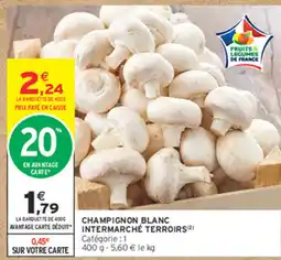 Intermarché Contact Intermarché Terroirs champignon blanc offre