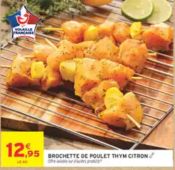 Intermarché Contact BROCHETTE DE POULET THYM CITRON offre