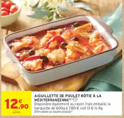 Intermarché Contact AIGUILLETTE DE POULET RÔTIE À LA MÉDITERRANÉENNE offre