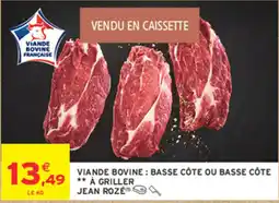 Intermarché Contact JEAN ROZÉ VIAND Bovine : BASSE CÔTE OU BASSE CÔTE offre