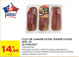 Intermarché Contact LE GAULOIS FILET DE CANARD EXTRA TENDRE FIGUES MIEL offre