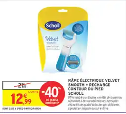 Intermarché Contact Scholl Râpe électrique Velvet Smooth offre