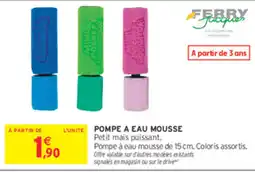 Intermarché Contact FERRY Jacques Pompe à eau mousse offre