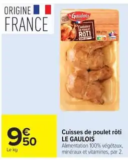 Carrefour LE GAULOIS Cuisse de poulet rôti offre