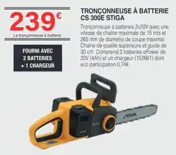 Chretien Matériaux STIGA TRONÇONNEUSE À BATTERIE CS 300E offre