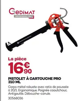 Gedimat Gedimat pistolet à cartouche pro 310 ml offre