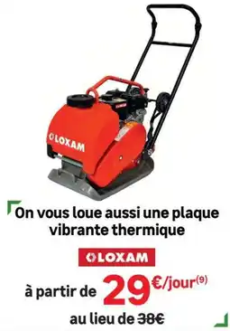 Leroy Merlin LOXAM plaque vibrante thermique offre
