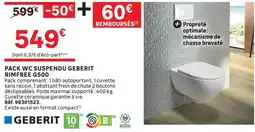 Leroy Merlin GEBERIT PACK WC SUSPENDU RIMFREE G500 offre