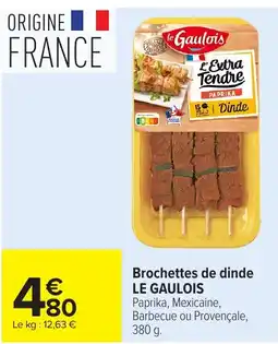 Carrefour Market LE GAULOIS Brochettes de dinde offre