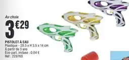 La Foir'Fouille Pistolet à eau offre