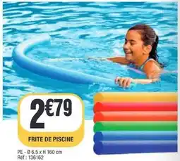 La Foir'Fouille Frite de piscine offre