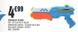 La Foir'Fouille Pistolet a eau offre