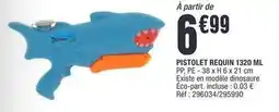 La Foir'Fouille Pistolet requin 1320 ml offre