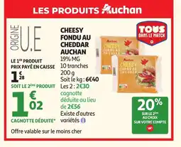 Auchan Supermarché AUCHAN Cheesy fondu au cheddar offre