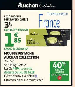 Auchan Supermarché AUCHAN COLLECTION Mousse pistache offre
