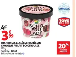 Auchan Supermarché SCHOFRULADE Framboises glacées enrobées de chocolat au lait offre