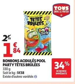 Auchan Supermarché TÊTES BRÛLÉES Bonbons acidulés pool party offre
