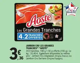 E.Leclerc Aostе Jambon Cru Les Grandes Tranches offre