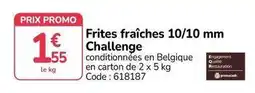 Promocash Promo - frites fraîches 10/10 mm challenge offre