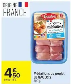 Carrefour Drive Le gaulois - médaillons de poulet offre