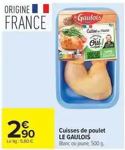 Carrefour Drive Le gaulois - cuisses de poulet offre