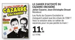 E.Leclerc Espace Culturel Marabout LE CAHIER D'ACTIVITÉ DU CAZARRE ENCHAÎNÉ offre
