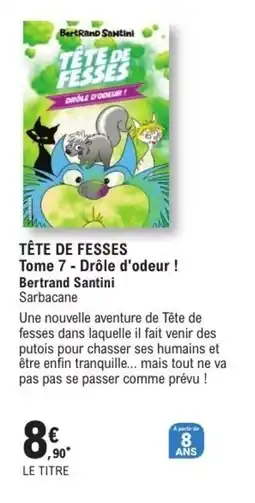 E.Leclerc Espace Culturel Bertrand Santini Tête de fesses tome 7-drole d'odeur! offre
