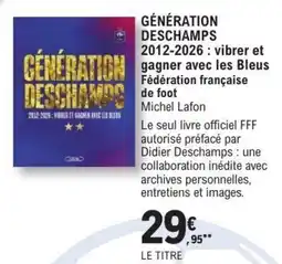 E.Leclerc Espace Culturel Fédération française de foot GÉNÉRATION DESCHAMPS offre
