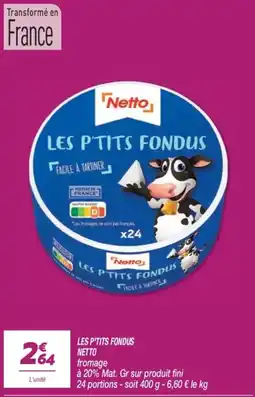 Netto Netto LES P'TITS FONDUS offre