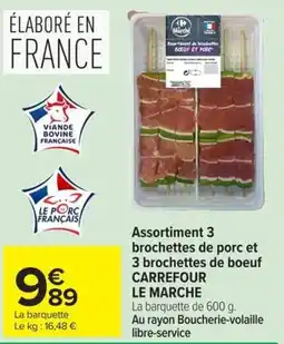 Carrefour Market LE MARCHE Assortiment 3 brochettes de porc et 3 brochettes de boeuf offre