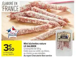 Carrefour Market LE GALIBIER Mini bûchettes nature offre