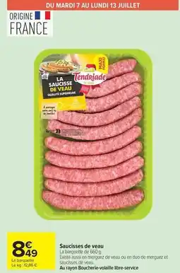 Carrefour Tendriade - saucisses de veau offre