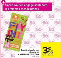 Carrefour Market Carrefour - selection tablette chocolat noir pistache sel offre