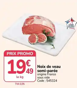Promocash Viande de veau Française Noix de veau semi-parée offre