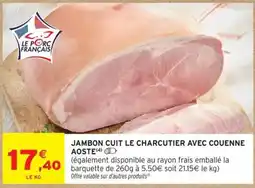 Intermarché JAMBON CUIT LE CHARCUTIER AOSTE offre