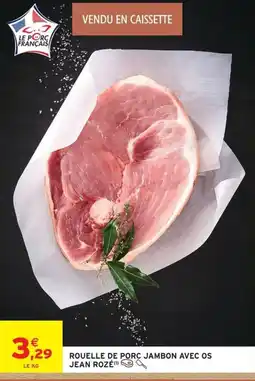 Intermarché JEAN ROZÉ ROUELLE DE PORC JAMBON AVEC OS offre
