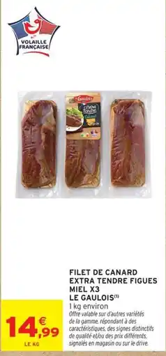 Intermarché LE GAULOIS FILET DE CANARD EXTRA TENDRE FIGUES MIEL offre
