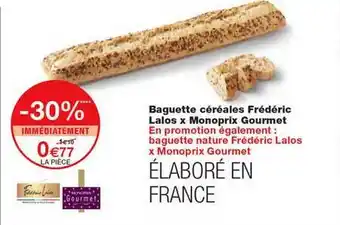 Monoprix Baguette Céréales Frédéric Lalos X Monoprix Gourmet -30% Immédiatement offre