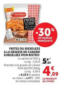 Hyper U POM BISTRO Frites ou rissolées à la graisse de canard offre