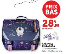 Hyper U Bella Sara CARTABLE BELLA SARA offre
