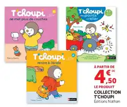 Hyper U COLLECTION T'CHOUPI Éditions Nathan offre