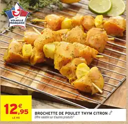 Intermarché BROCHETTE DE POULET THYM CITRON offre