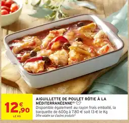 Intermarché AIGUILLETTE DE POULET RÔTIE À LA MÉDITERRANÉENNE offre