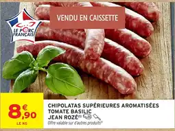 Intermarché JEAN ROZÉ CHIPOLATAS SUPÉRIEURES AROMATISÉES offre