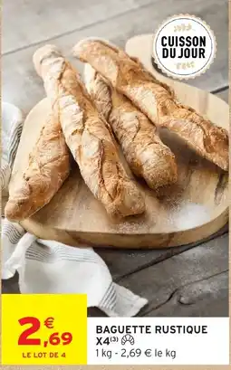 Intermarché CUISSON DU JOUR BAGUETTE RUSTIQUE offre