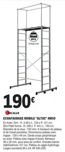 E.Leclerc Brico ESCALUX ECHAFAUDAGE MOBILE "ALTUS" 4M50 offre