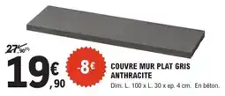 E.Leclerc Brico COUVRE MUR PLAT GRIS ANTHRACITE offre